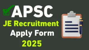 APSC Junior Engineer Recruitment 2025 Apply Form